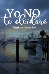 Title: Yo NO te olvidare, Author: Virginia Camacho