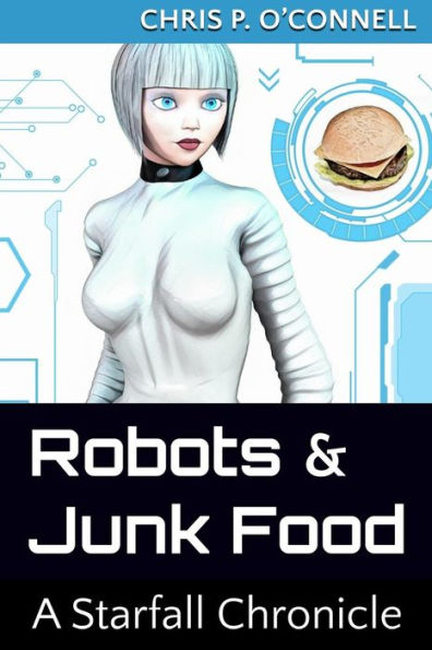 Robots & Junk Food: A Starfall Chronicle