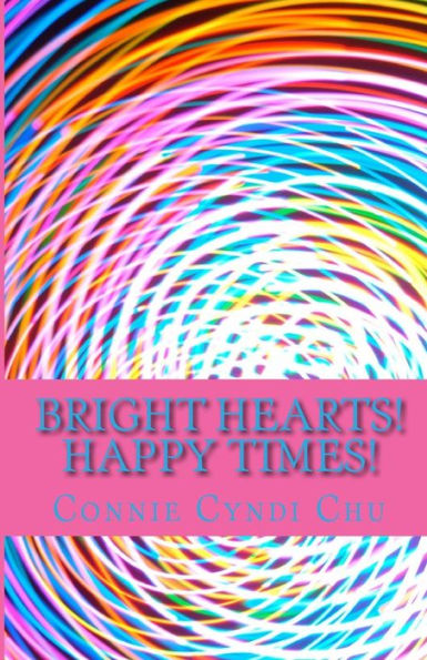 Bright Hearts! Happy Times!