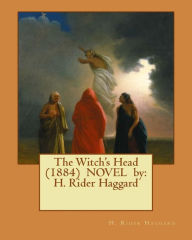 Title: The Witch's Head (1884) NOVEL by: H. Rider Haggard, Author: H. Rider Haggard