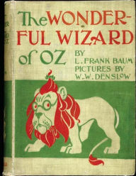 Title: The Wonderful Wizard of Oz. ( children's ) NOVEL by: L. Frank Baum and illustrated by: W. W. Denslow, Author: W W Denslow