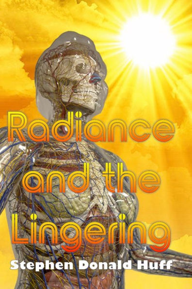 Radiance and the Lingering: Dark Matter: Collected Short Stories 2015