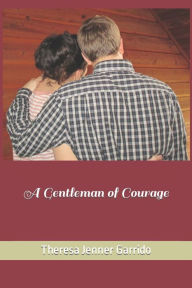 Title: A Gentleman of Courage, Author: Theresa Jenner Garrido