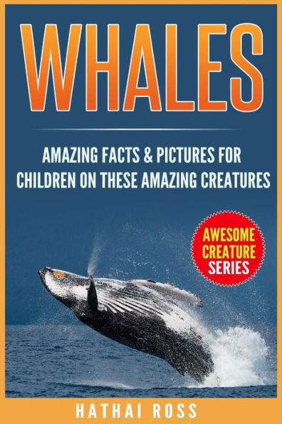Whales: Amazing Facts & Pictures for Children on These Amazing Creatures