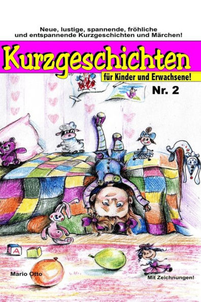 Kurzgeschichten für Kinder und Erwachsene Nr.2: Lustige, spannende, gruselige, unheimliche, fröhliche und entspannende Kurzgeschichten und Märchen!