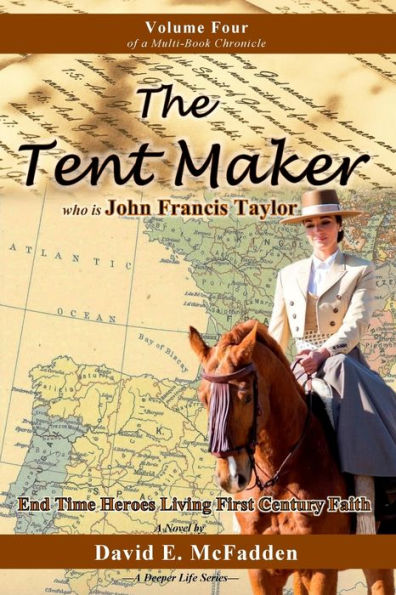 The Tent Maker who is John Francis Taylor: End Time Heroes Living First Century Faith