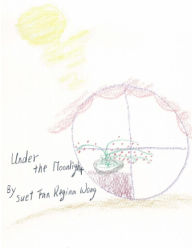 Title: Under the Moonlight.English, Author: Suet Fan Regina Wong