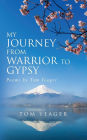 My Journey From Warrior to Gypsy: Poems by Tom Yeager