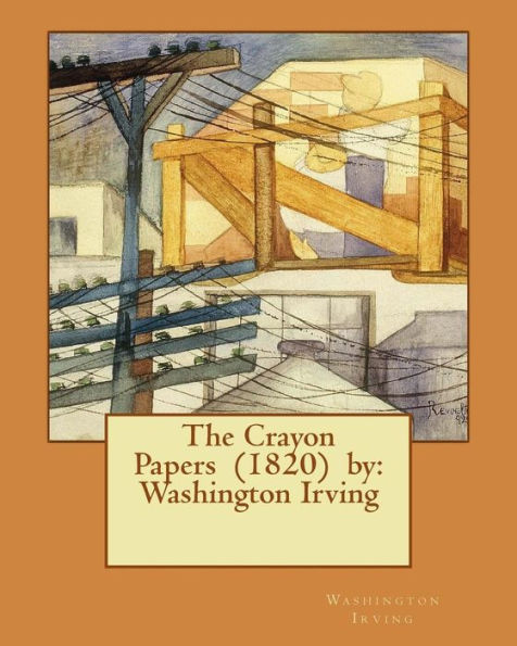 The Crayon Papers (1820) by: Washington Irving