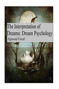 Title: The Interpretation of Dreams: Dream Psychology, Author: Sigmund Freud