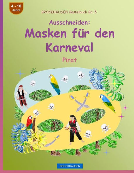 BROCKHAUSEN Bastelbuch Bd. 5 - Ausschneiden - Masken für den Karneval: Pirat