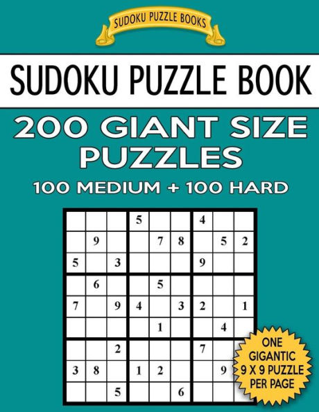 Sudoku Puzzle Book 200 Giant Size Puzzles, 100 MEDIUM and 100 HARD: One Gigantic Puzzle Per Letter Size Page