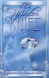 Title: The Winter Knife, Author: Laramie Sasseville