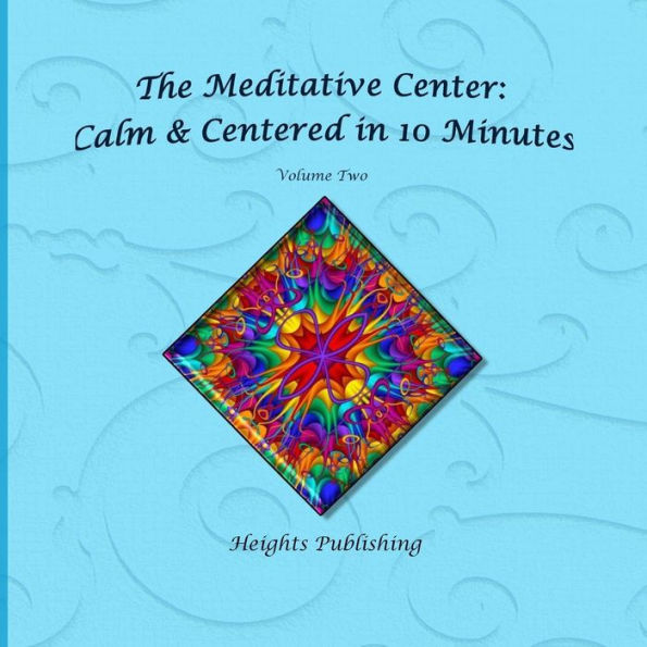 Calm & Centered in 10 Minutes The Meditative Center Volume Two: Exceptionally beautiful birthday gift, in Novelty & More, brief meditations, calming books for ADHD, calming books for kids, gifts for men, for women, for boys, for girls, for teens, birthday