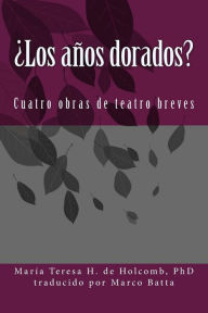 Title: ï¿½los Aï¿½os Dorados?: Cuatro Obras de Teatro Breves, Author: Marco Batta