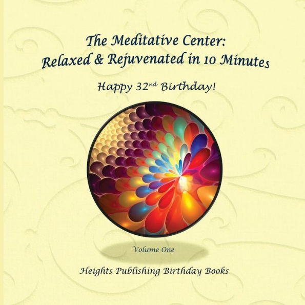 Happy 32nd Birthday! Relaxed & Rejuvenated in 10 Minutes Volume One: Exceptionally beautiful birthday gift, in Novelty & More, brief meditations, calming books for ADHD, calming books for kids, gifts for men, for women, for boys, for girls, for teens, bir