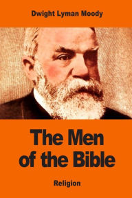 Title: Men of the Bible, Author: Dwight Lyman Moody