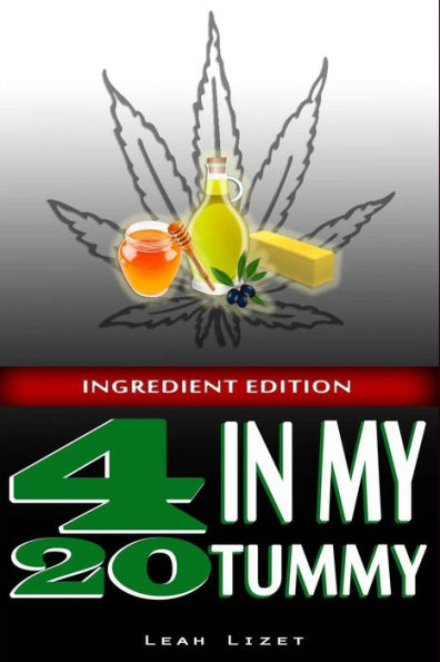 420 In My Tummy: Ingredient Edition: Preparing Cannabis Infused Ingredients for Cooking