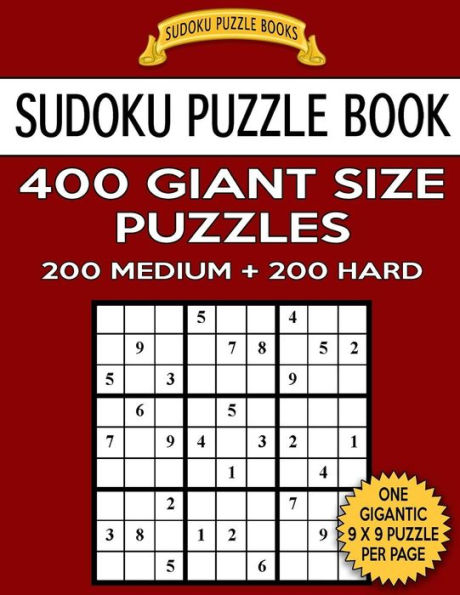 Sudoku Puzzle Book 400 Giant Size Puzzles, 200 MEDIUM and 200 HARD: One Gigantic Puzzle Per Letter Size Page