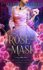 The Rose and the Mask: A Beauty and the Beast Retelling