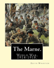 Title: The Marne. By: Edith Wharton: World War, 1914-1918., Author: Edith Wharton