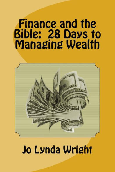Finance and the Bible: 28 Days to Managing Wealth