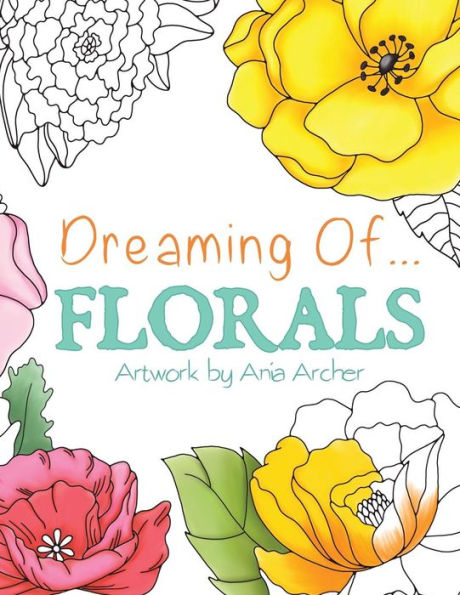 Dreaming Of Florals Coloring Book