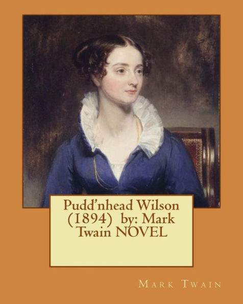 Pudd'nhead Wilson (1894) by: Mark Twain NOVEL