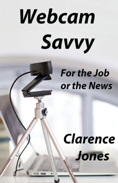 Webcam Savvy: For the Job or News