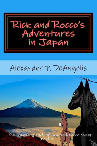 Rick and Rocco's Adventures in Japan: The Traveling Tails of Rick and Rocco Series, Book 4
