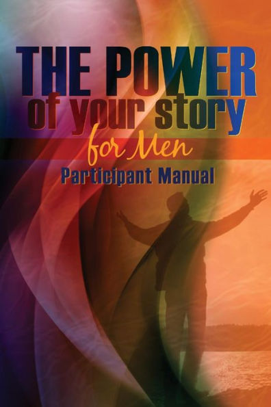 The Power of Your Story for Men: Participant Manual