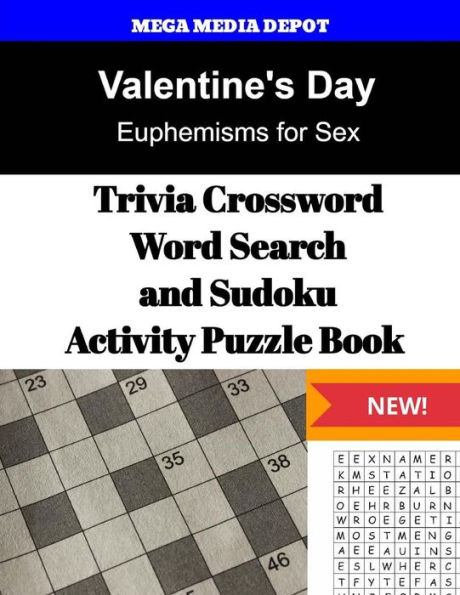 Valentine's Day Trivia Crossword, WordSearch and Sudoku Activity Puzzle Book: Euphemisms for Sex