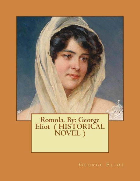 Romola. By: George Eliot ( HISTORICAL NOVEL )