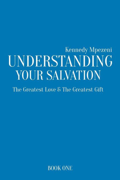 Understanding Your Salvation: The Greatest Love & The Greatest Gift