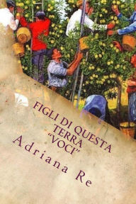 Title: Figli di questa terra: Voci - Versione Integrale, Author: Adriana Re