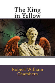 Title: The King in Yellow, Author: Robert William Chambers