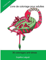 Title: Livre de coloriage pour adultes: Avec des motifs d'oiseaux, et des motifs floraux, Motifs Relaxants, Livre de coloriage zen pour adultes, Nature et animaux, Coloriage anti stress, Le dessin facile, Author: Sujatha Lalgudi