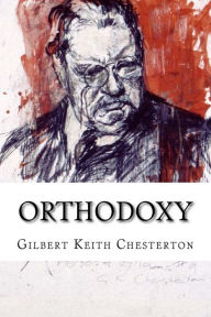 Title: Orthodoxy Gilbert Keith Chesterton, Author: Paula Benitez