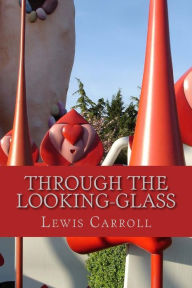 Title: Through the Looking-Glass, Author: Lewis Carroll