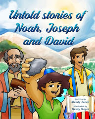 Title: Untold Stories of Noah, Joseph and David, Author: Mandy Lee Jacob