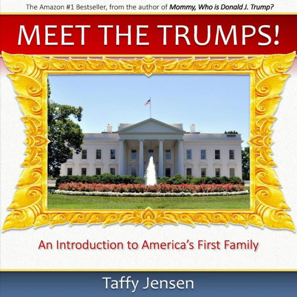 Meet the Trumps: An Introduction to America's First Family