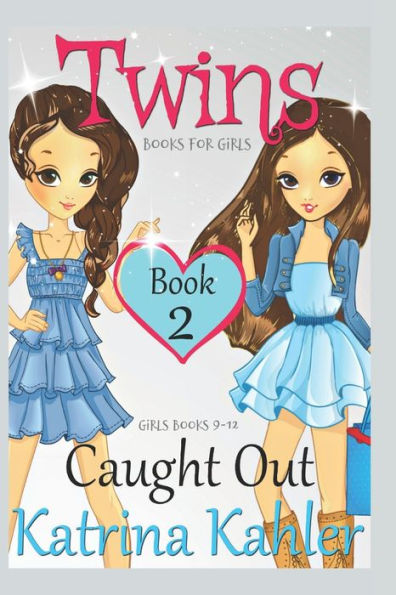 Books for Girls - TWINS: Book 2: Caught Out! Girls Books 9-12