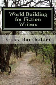 Title: World Building for Fiction Writers, Author: Vicky Burkholder