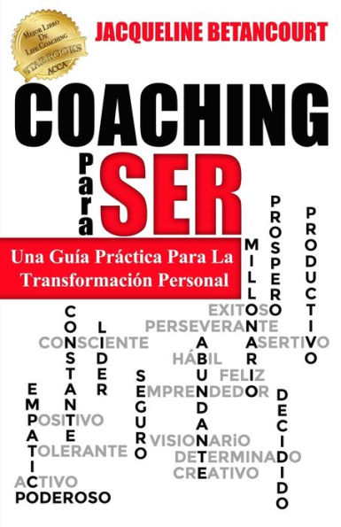 COACHING Para SER: Una Guia Practica Para La Transformacion Personal