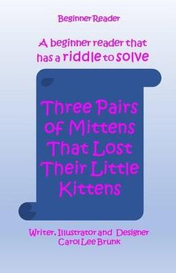 Three Pairs of Mittens That Lost Their Little Kittens: Three Pairs of Mittens That Lost Their Little Kittens