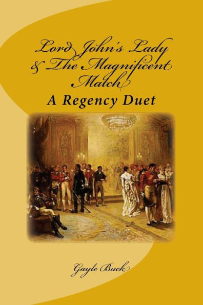 Lord John's Lady & The Magnificent Match: A Regency Duet