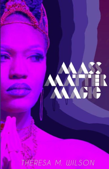 Mass Matter Magic: A Collection of Poetry