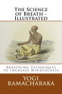 The Science of Breath - Illustrated: Breathing Techniques to Increase Mindfulness