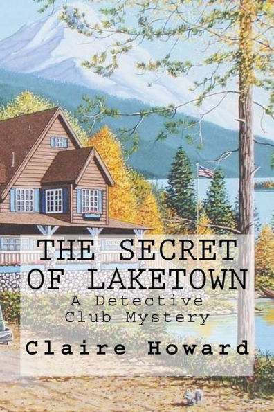 The Secret of Laketown: A Detective Club Mystery