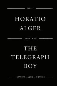 Title: The Telegraph Boy, Author: Horatio Alger